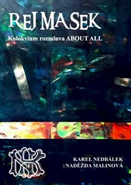 Rej Masek: Kolokvium rozmluva ABOUT IT ALL o ničem - Naděžda Malinová, Karel Nedbálek