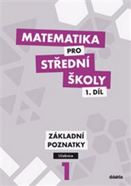 Matematika pro střední školy 1.díl Učebnice: Základní poznatky - Peter Krupka, Zdeněk Polický, Blanka Škaroupková