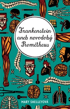 Levně Frankenstein aneb novodobý Prométheus - Mary Shelleyová