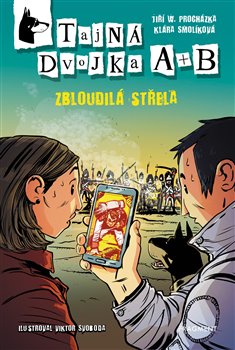 Levně Tajná dvojka A + B – Zbloudilá střela - Klára Smolíková, Jiří W. Procházka