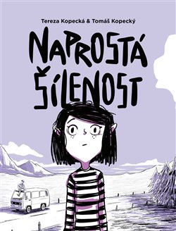 Levně Naprostá šílenost. Anna na cestě z úzkosti - Tereza Kopecká, Tomáš Kopecký