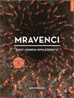 Levně Mravenci - život lesního společenství - Armin Schieb