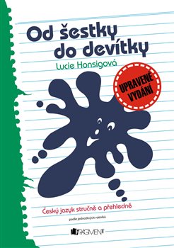 Levně Od šestky do devítky. Český jazyk stručně a přehledně - Lucie Honsigová