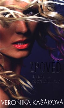 Levně Zpověď: Z děcáku až na přehlídková mola - Veronika Kašáková