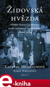 Levně Židovská hvězda. Příběh Hanse Calmeyera, který zachránil tisíce rodin, včetně té mé - Laureen Nussbaumová, Karen Kirtleyová