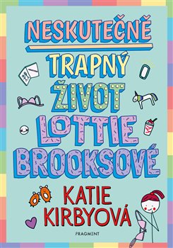 Kniha Neskutečně trapný život Lottie Brooksové