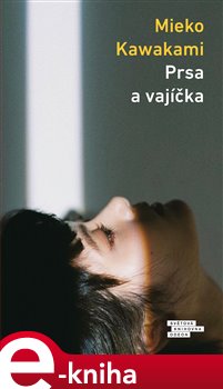 Levně Prsa a vajíčka - Mieko Kawakami