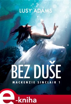 Levně Bez duše. Mackenzie Sinclair 1 - Lucy Adams