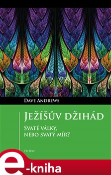 Levně Ježíšův džihád. Svaté války, nebo svatý mír? - Dave Andrews