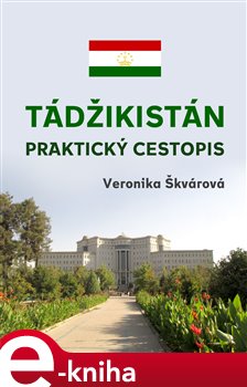 Tádžikistán. Praktický cestopis - Veronika Škvárová