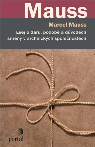 Esej o daru, podobě a důvodech směny v archaických společnostech - Marcel Mauss