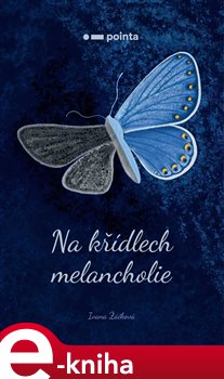 Levně Na křídlech melancholie - Ivana Žáčková