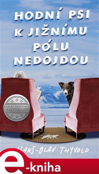 Levně Hodní psi k jižnímu pólu nedojdou - Hans-Olav Thyvold