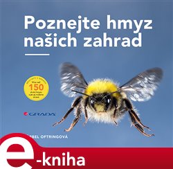 Levně Poznejte hmyz našich zahrad - Bärbel Oftringová