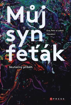 Levně Můj syn feťák. Skutečný příběh - Luboš Hacala, Petr Hacala, Eva Hacalová