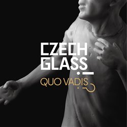Czech Glass, Quo Vadis?! koupíte na Kosmas.cz