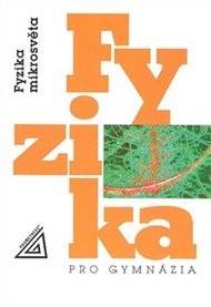 Fyzika pro gymnázia - Fyzika mikrosvěta - Ivan Štoll