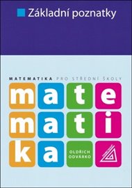 Matematika pro střední školy - Základní poznatky - Oldřich Odvárko