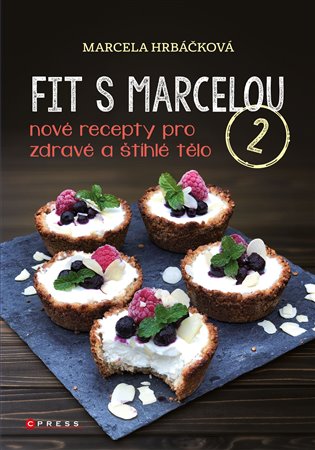 Fit s Marcelou 2: Nové recepty pro zdravé a štíhlé tělo - Marcela Hrbáčková