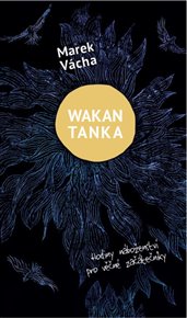 Wakan Tanka - Hodiny náboženství pro věčné začátečníky - Marek Orko Vácha