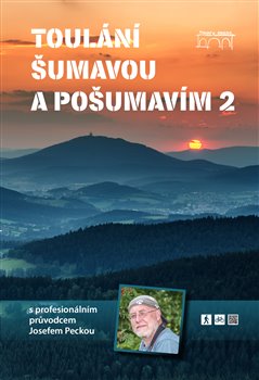 Levně Toulání Šumavou a Pošumavím s profesionálním průvodcem Josefem Peckou 2 - Josef Pecka