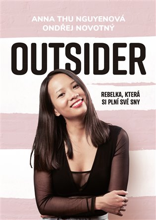 Outsider - Rebelka, která si plní své sny - Anna Thu Nguyenová, Ondřej Novotný