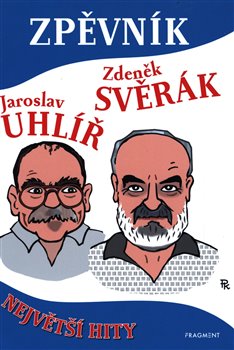 Levně Zpěvník - Zdeněk Svěrák a Jaroslav Uhlíř. Největší hity - Jaroslav Uhlíř, Zdeněk Svěrák