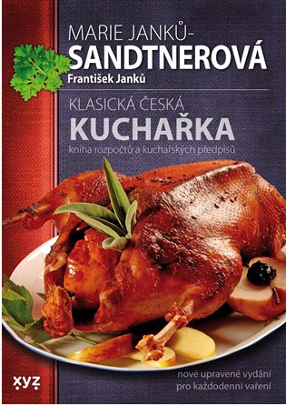 Klasická česká kuchařka - František Janků, Marie Sandtnerová-Janků