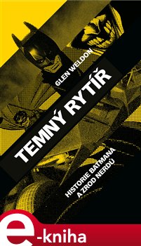 Levně Temný rytíř. Historie Batmana a zrod nerdů - Glen Weldon