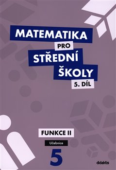 Levně Matematika pro střední školy 5.díl Učebnice. Funkce II - Václav Zemek