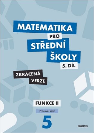 Matematika pro střední školy 5.díl - Zkrácená verze koupíte na Kosmas.cz