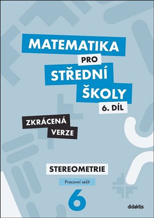 Matematika pro střední školy 6.díl - Zkrácená verze koupíte na Kosmas.cz