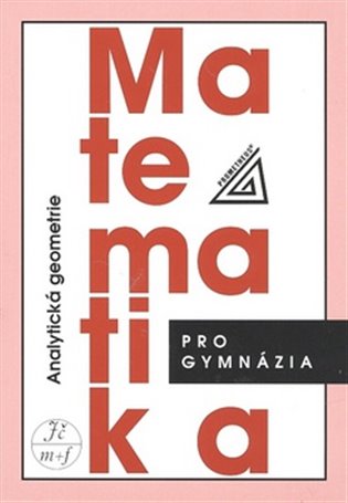 Matematika pro gymnázia - Analytická geometrie koupíte na Kosmas.cz