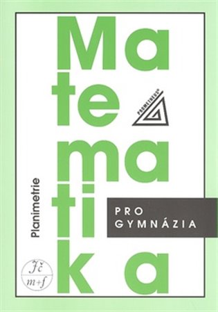 Matematika pro gymnázia - Planimetrie koupíte na Kosmas.cz