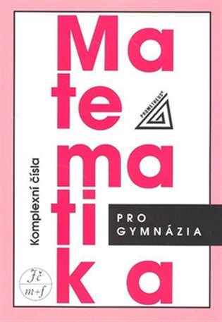 Matematika pro gymnázia - Komplexní čísla koupíte na Kosmas.cz