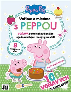 Levně Peppa Pig - Vaříme a mlsáme s Peppou. Voňavá samolepková knížka s jednoduchými recepty pro děti