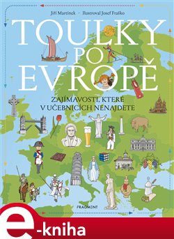 Levně Toulky po Evropě. Zajímavosti, které v učebnicích nenajdete - Jiří Martínek