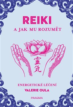 Levně Reiki a jak mu rozumět - Valerie Oula