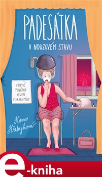 Levně Padesátka v nouzovém stavu. Vtipné povídky nejen z karantény - Hana Hřebejková