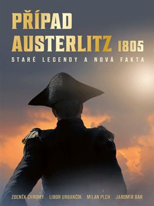 Případ Austerlitz 1805 - Zdeněk Chromý, Libor Urbančík, Milan Plch, Jaromír Bár