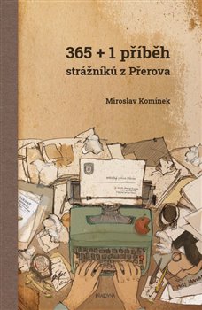 Levně 365+1 příběh strážníků z Přerova - Miroslav Komínek
