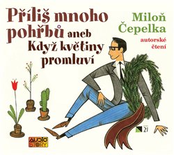 Levně Příliš mnoho pohřbů aneb Když květiny promluví, CD - Miloň Čepelka