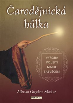 Čarodějnická hůlka - výroba, použití, magie, zasvěcení