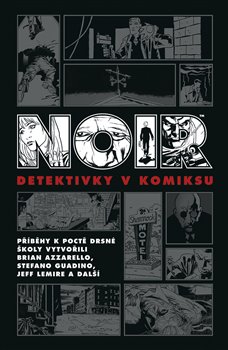 Levně Noir: Detektivky v komiksu - kol., Jeff Lemire, Brian Azzarello, Ed Brubaker