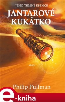 Levně Jantarové kukátko. Jeho temné esence III. - Philip Pullman e-kniha