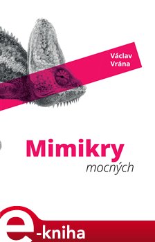 Levně Mimikry mocných - Václav Vrána