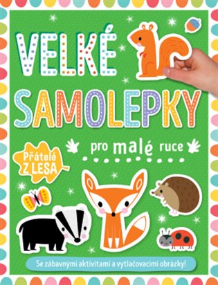 Kniha Velké samolepky pro malé ruce Přátelé z lesa