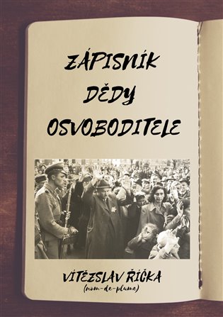 Zápisník dědy osvoboditele - Vítězslav Říčka