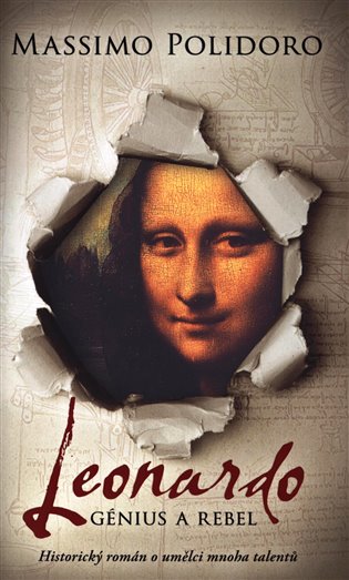 Leonardo. Génius a rebel: Historický román o umělci mnoha talentů - Massimo Polidoro