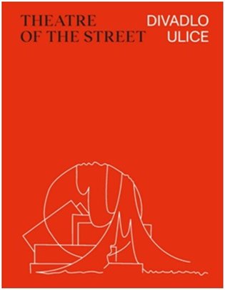 Divadlo ulice / Theatre of the Street - Lada Hubatová-Vacková